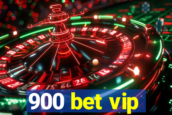 900 bet vip